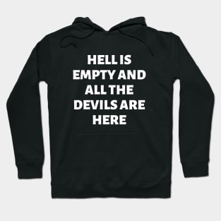 Hell is empty and all the devils are here Hoodie